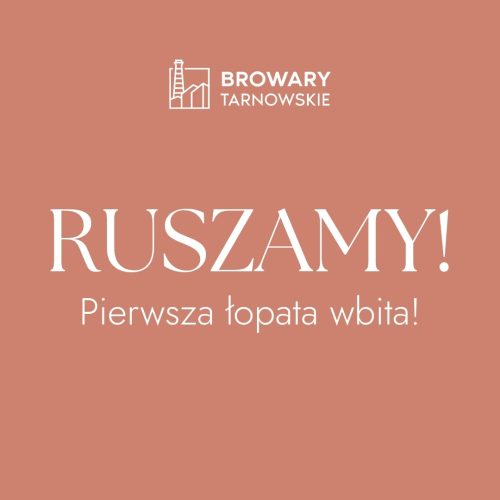 586771798_122151418988909750_8248201955723720694_n Ruszyły prace na terenie Browarów Tarnowskich – symboliczne rozpoczęcie inwestycji